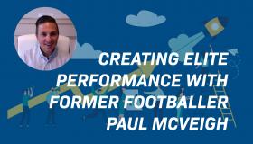Creating Elite Performance with Former Footballer Paul McVeigh