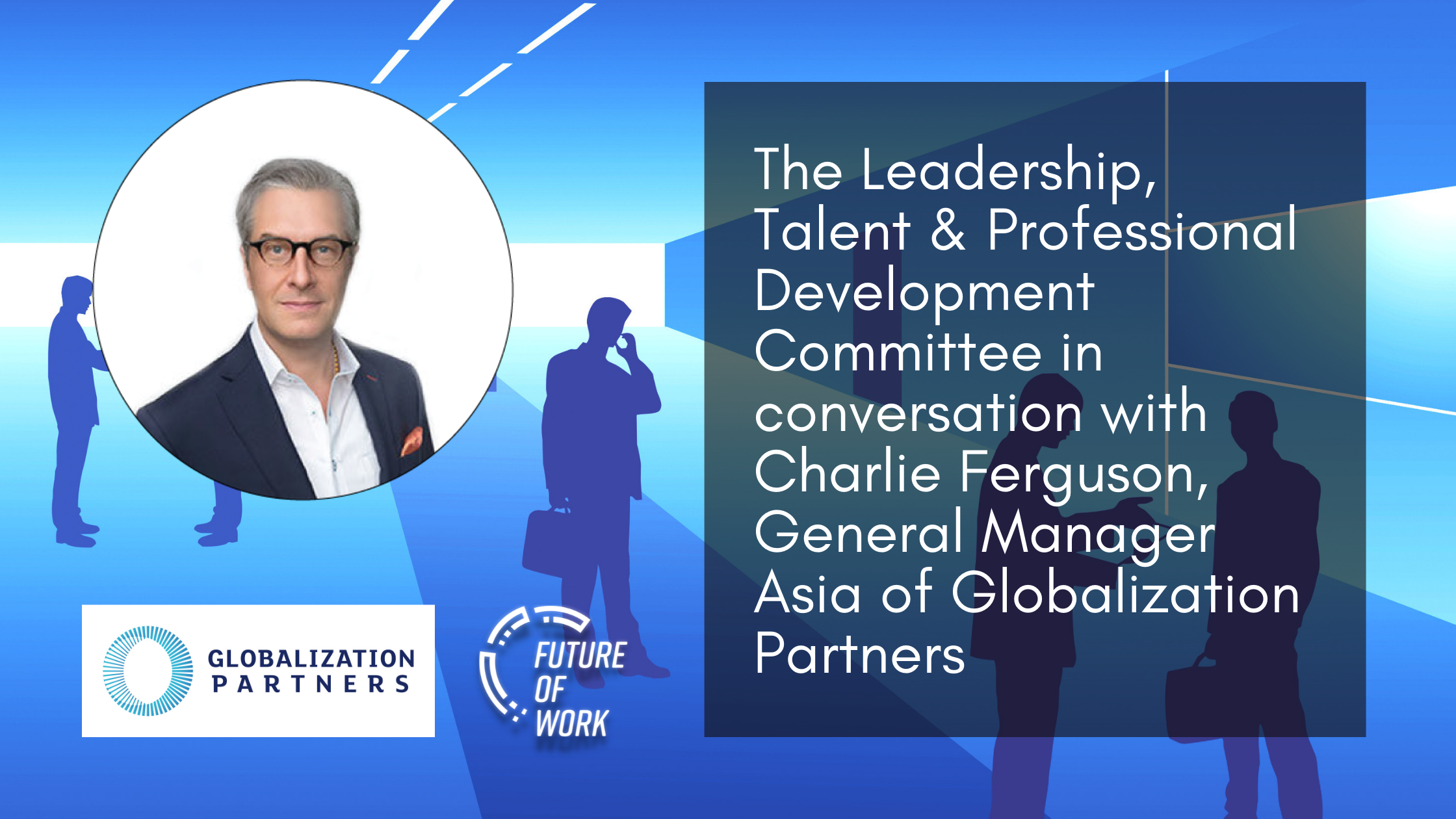 Future of work interview with Charles Ferguson Globalization Partners