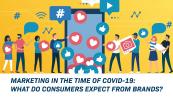  Marketing In The Time of COVID-19: What Do Consumers Expect From Brands?