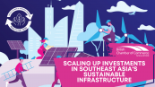 WATCH ON DEMAND : Scaling Up Investments in Southeast Asia's Sustainable Infrastructure