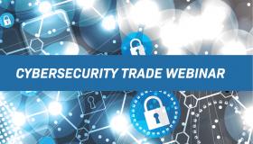 Cyber Security Trade Webinar