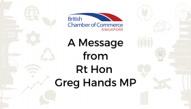 The Rt Hon Greg Hands MP, Minister of State for Trade Policy | BritCham Singapore AGM Message 2021